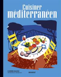Cuisiner méditerranéen : les recettes culte