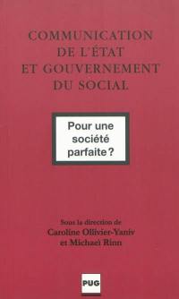 Communication de l'Etat et gouvernement du social : pour une société parfaite ?
