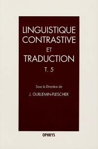 Linguistique contrastive et traduction. Vol. 5