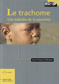 Le trachome : une maladie de la pauvreté