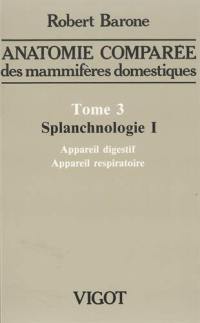 Anatomie comparée des mammifères domestiques. Vol. 3-1. Splanchnologie : appareil digestif et appareil respiratoire