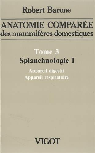 Anatomie comparée des mammifères domestiques. Vol. 3-1. Splanchnologie : appareil digestif et appareil respiratoire