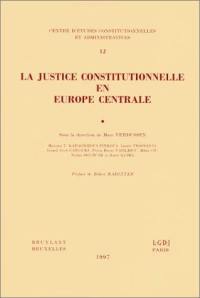 La justice constitutionnelle en Europe centrale