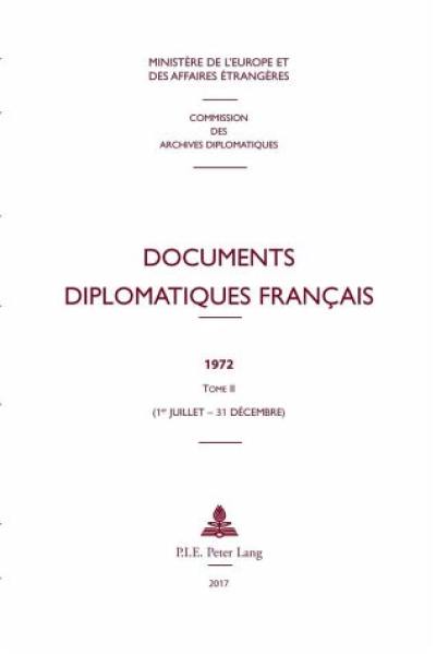 Documents diplomatiques français : 1972. Vol. 2. 1er juillet-31 décembre