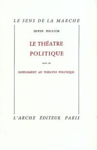 Le Théâtre politique. Supplément au théâtre politique