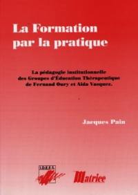 La formation par la pratique : la pédagogie institutionnelle des groupes d'éducation thérapeutique de Fernand Oury et Aïda Vasquez