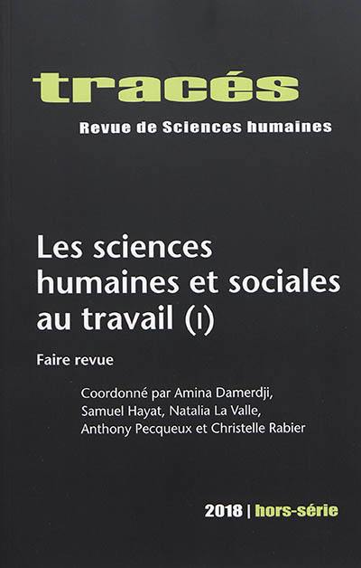 Tracés, hors série, n° 2018. Les sciences humaines et sociales au travail (1) : faire revue