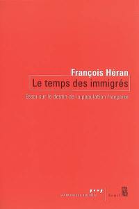 Le temps des immigrés : essai sur le destin de la population française