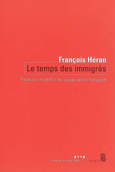 Le temps des immigrés : essai sur le destin de la population française