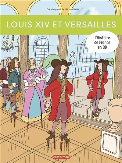 L'histoire de France en BD. Louis XIV et Versailles