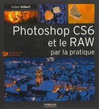 Photoshop CS6 et le Raw : par la pratique