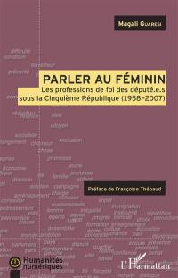 Parler au féminin : les professions de foi des député.e.s sous la Cinquième République (1958-2007)