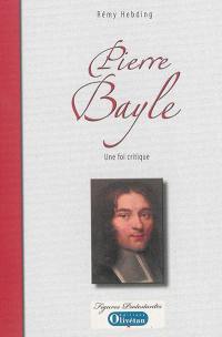 Pierre Bayle : une foi critique