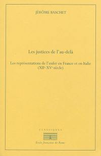 Les justices de l'au-delà : les représentations de l'enfer en France et en Italie (XIIe-XVe siècle)