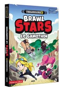 Teamgamerz. Brawl Stars : le gamothon : roman non officiel