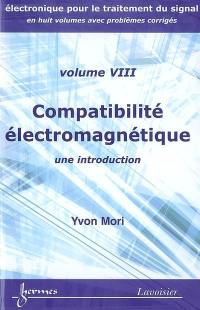Electronique pour le traitement du signal. Vol. 8. Compatibilité électromagnétique : une introduction