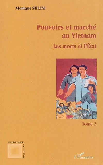 Pouvoirs et marchés au Vietnam. Vol. 2. Les morts et l'Etat