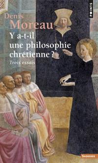 Y a-t-il une philosophie chrétienne ? : trois essais