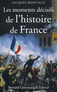 Les moments décisifs de l'histoire de France
