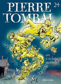Pierre Tombal. Vol. 24. On s'éclate, mortels !