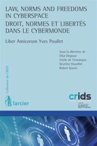 Law, norms and freedom in cyberspace. Droit, normes et libertés dans le cybermonde : liber amicorum Yves Poullet