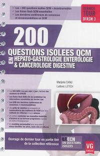 200 questions isolées QCM en hépato-gastrologie entérologie & cancérologie digestive : dernier tour DFASM 3