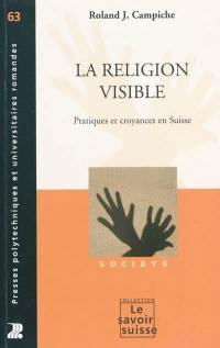 La religion visible : pratiques et croyances en Suisse