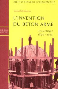 L'invention du béton armé : Hennebique 1890-1914