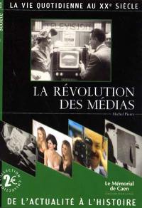 La révolution des médias : la vie quotidienne au XXe siècle