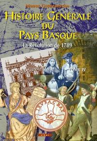 Histoire générale du Pays basque. Vol. 4. La révolution de 1789