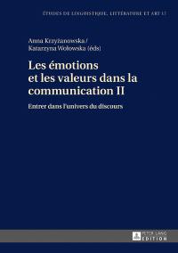 Les émotions et les valeurs dans la communication. Vol. 2. Entrer dans l'univers du discours