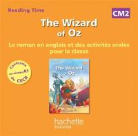 The wizard of Oz : CM2 : le roman en anglais et des activités orales pour la classe