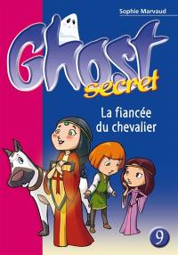 Ghost secret. Vol. 9. La fiancée du chevalier