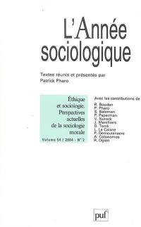 Année sociologique (L'), n° 2 (2004). Ethique et sociologie, perspectives actuelles de la sociologie morale
