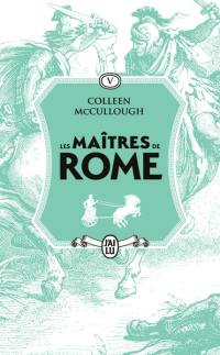 Les maîtres de Rome. Vol. 5. Jules César, la violence et la passion