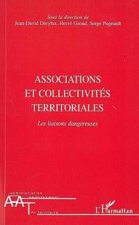 Associations et collectivités territoriales : les liaisons dangereuses : réflexions dans le prolongement de la journée d'étude du 4 avril 2007