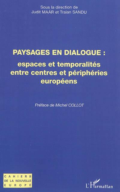 Paysages en dialogue : espaces et temporalités entre centres et périphéries européens
