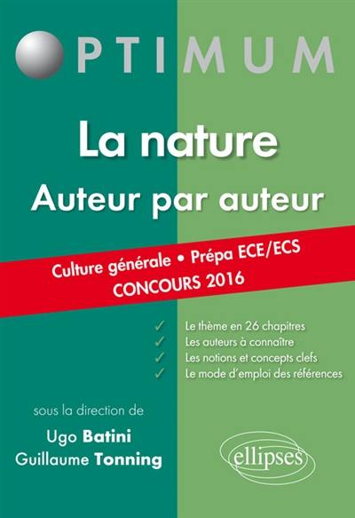 La nature, auteur par auteur : culture générale, prépa ECE-ECS : concours 2016
