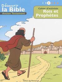 Découvrir la Bible : Ancien Testament. Vol. 3. Rois et prophètes : cahier d'activités
