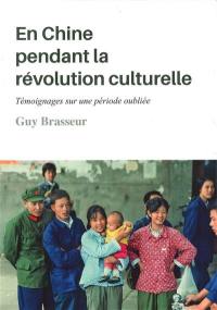 En Chine pendant la Révolution culturelle : témoignages sur une période oubliée