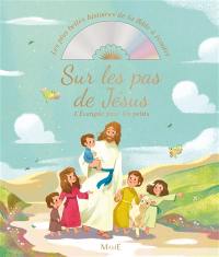 Sur les pas de Jésus : l'Evangile pour les petits