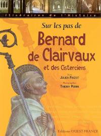 Sur les pas de Bernard de Clairvaux et des cisterciens