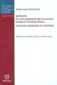 Repentis et collaborateurs de justice dans le système pénal : analyse comparée et critique