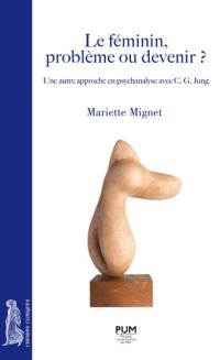 Le féminin, problème ou devenir ? : une autre approche en psychanalyse avec C.G. Jung