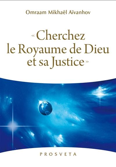 Cherchez le royaume de Dieu et sa justice : Evangile selon saint Matthieu 6-33