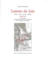 Lettres de loin : Harar, Aden, Le Caire, Marseille (1880-1891) : lettres choisies, accompagnées de documents iconographiques et de témoignages contemporains