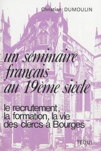 Un séminaire français au 19e siècle : le recrutement, la formation, la vie des clercs à Bourges