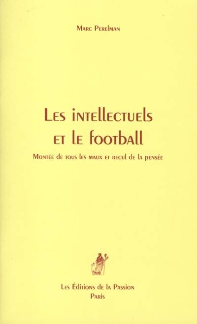 Les intellectuels et le football : montée de tous les maux et recul de la pensée