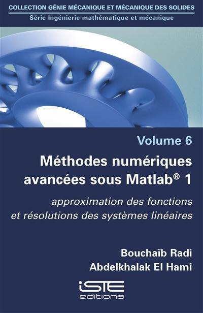 Méthodes numériques avancées sous Matlab 1 : approximation des fonctions et résolutions des systèmes linéaires