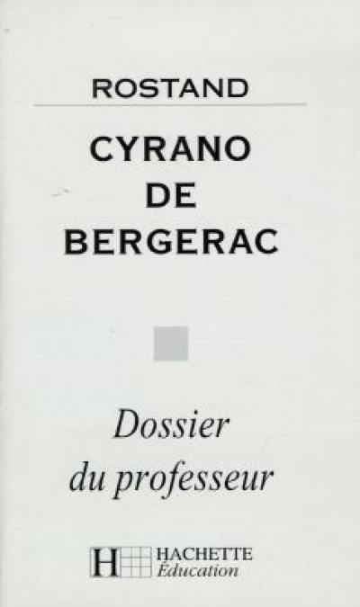 Cyrano de Bergerac, Rostand : dossier du professeur